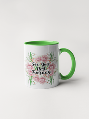 See You Next Tuesday - Floral Delicate and Fancy Coffee Mug