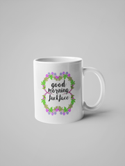 Good Morning Fuck Face Mug - Floral Delicate and Fancy