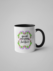 Good Morning Fuck Face Mug - Floral Delicate and Fancy