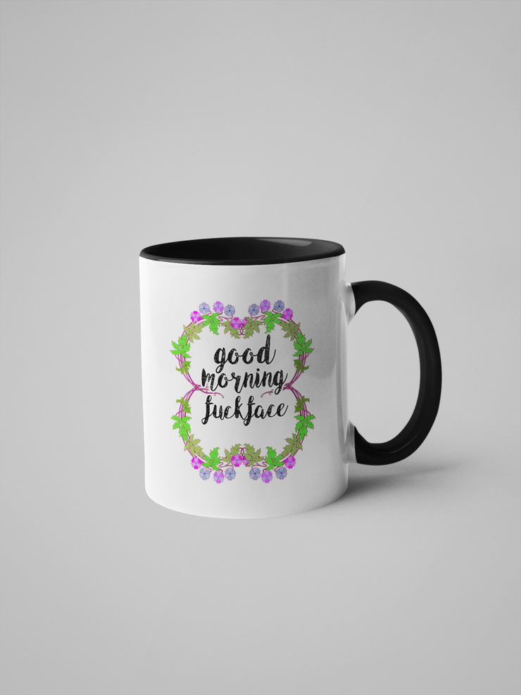 Good Morning Fuck Face Mug - Floral Delicate and Fancy