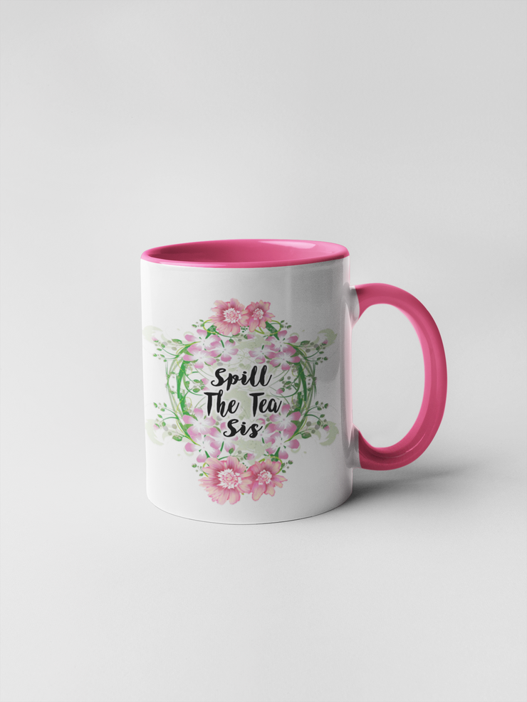 Spill the Tea Sis - Floral Delicate and Fancy Coffee Mug