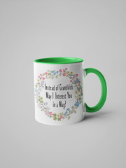 Instead of Grandkids May I Interest You in a Mug? Floral Coffee Mug