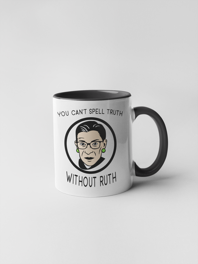 You Can't Spell Truth Without Ruth - Ruth Bader Ginsberg Coffee Mug