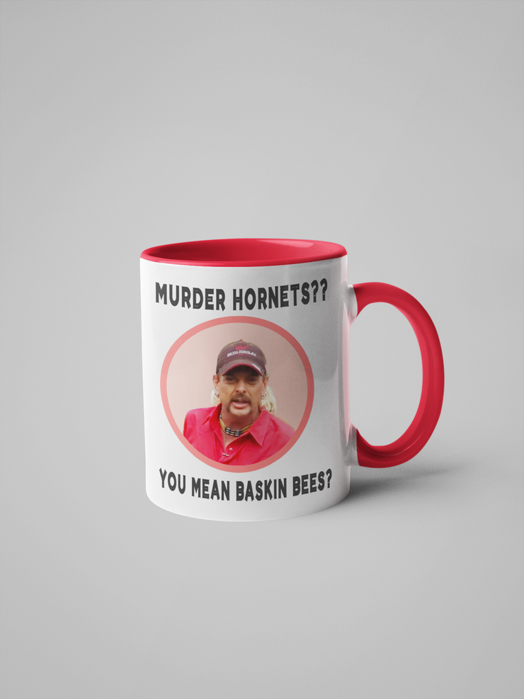 Murder Hornets?? You Mean Baskin Bees? Joe Exotic Coffee Mug