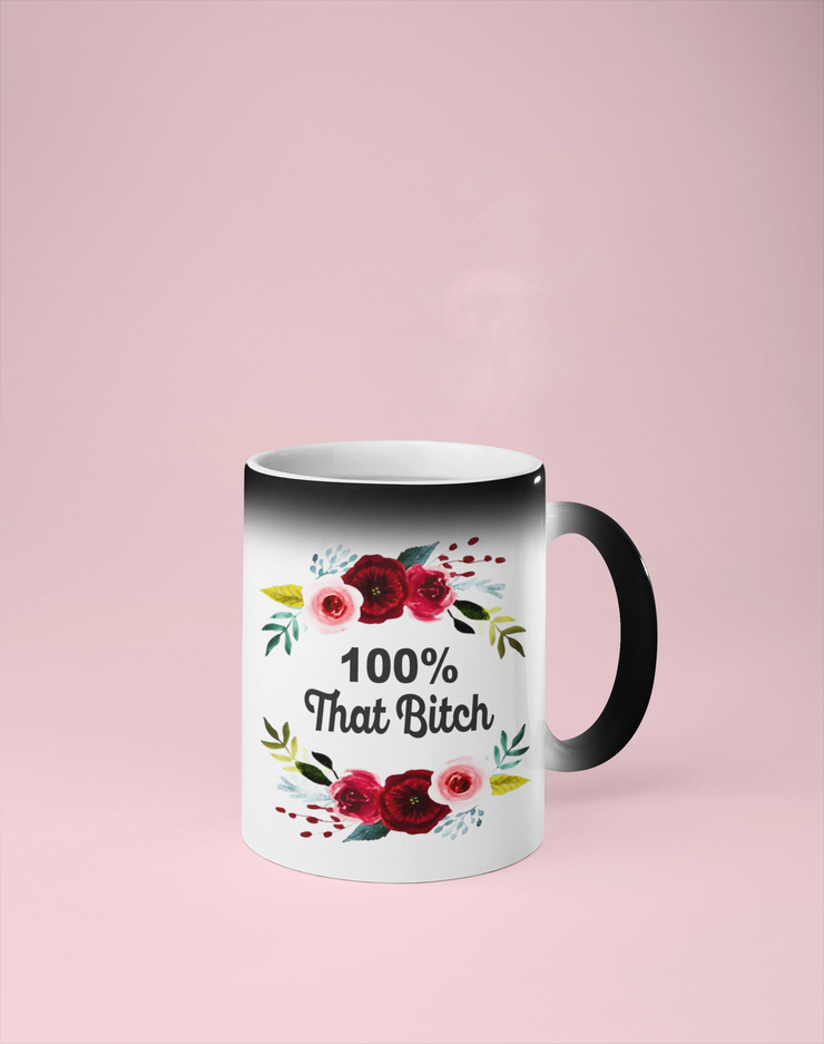 100% That Bitch Color Changing Mug - Reveals Secret Message w/ Hot Water