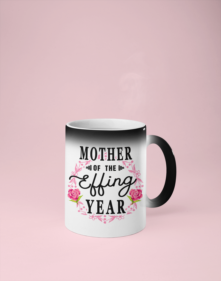 Mother of the Effing Year Color Changing Mug - Reveals Secret Message w/ Hot Water