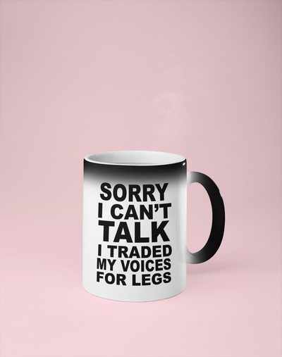 Sorry I Can't Talk I Traded My Voices for Legs - Color Changing Mug - Reveals Secret Message w/ Hot Water