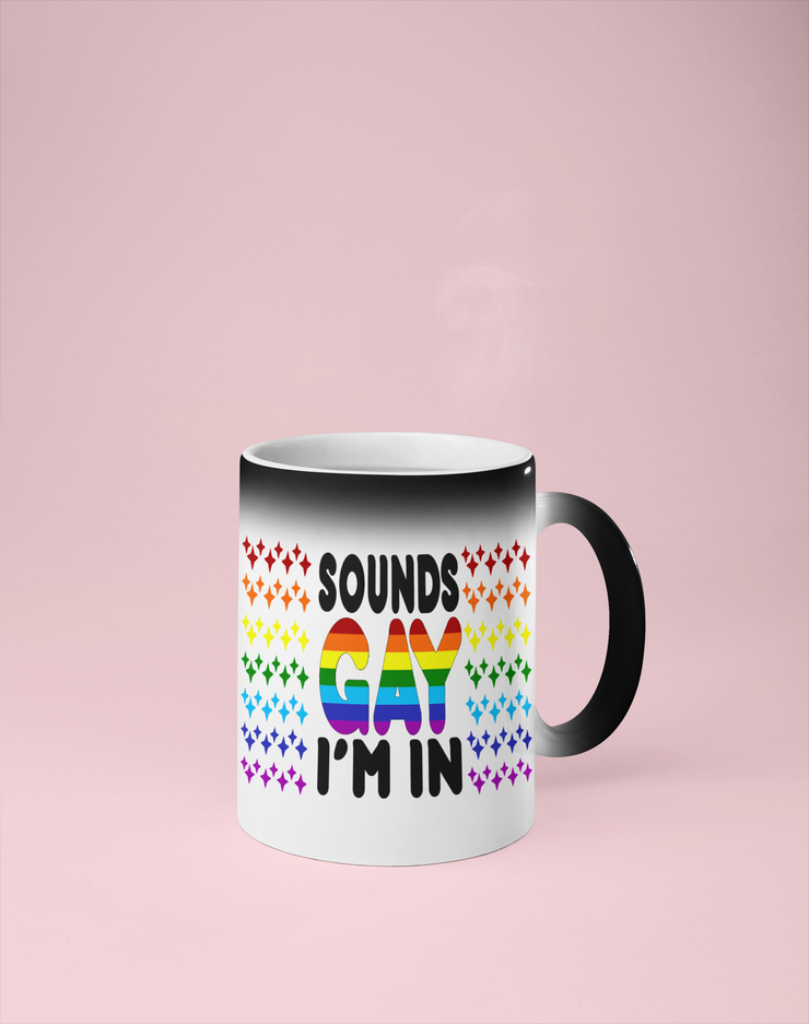 Sounds Gay I'm In - Color Changing Mug - Reveals Secret Message w/ Hot Water