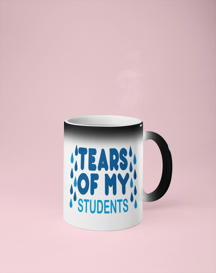 Tears of My Students - Color Changing Mug - Reveals Secret Message w/ Hot Water