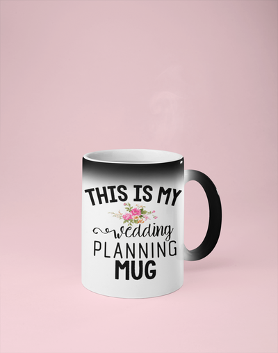 This is My Wedding Planning Mug - Color Changing Mug - Reveals Secret Message w/ Hot Water