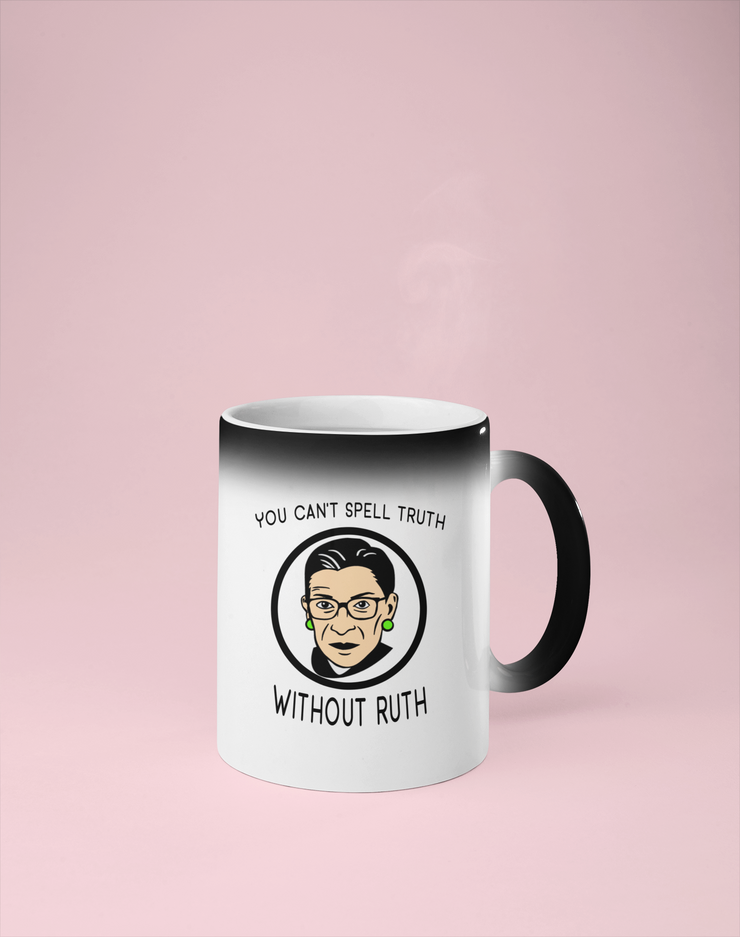 You Can't Spell Truth Without Ruth - Ruth Bader Ginsberg Color Changing Mug - Reveals Secret Message w/ Hot Water
