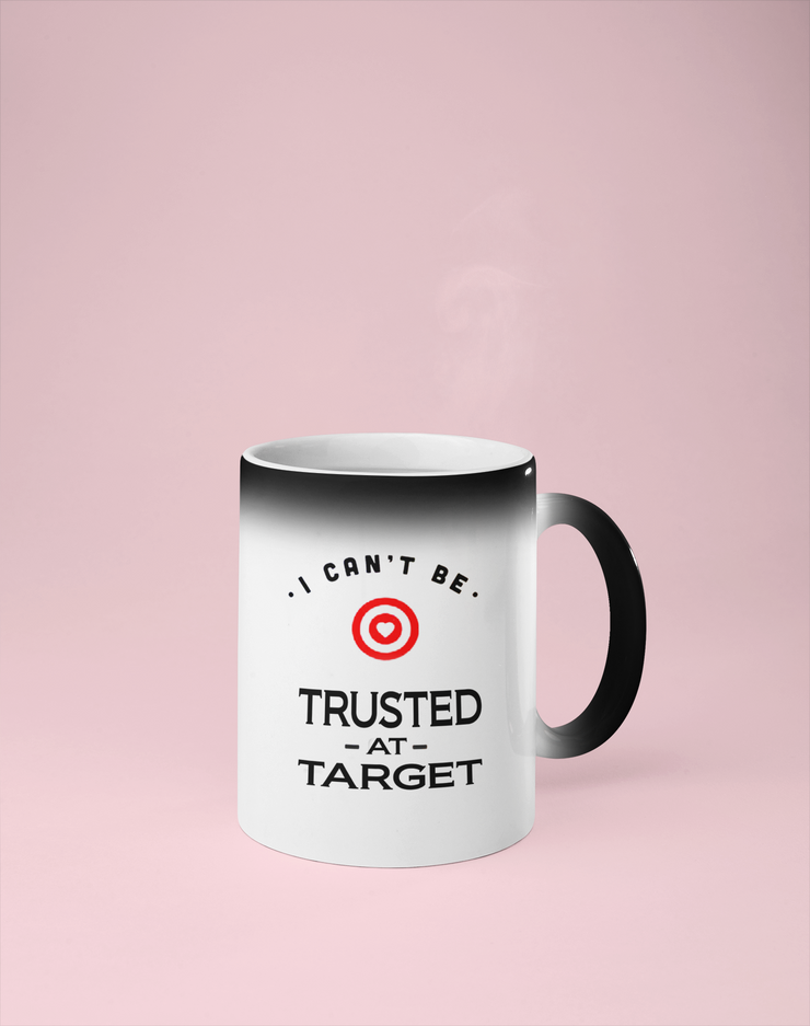I Can't Be Trusted at Target Color Changing Mug - Reveals Secret Message w/ Hot Water