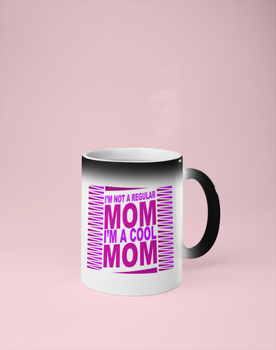 I'm Not a Regular Mom, I'm a Cool Mom - Color Changing Mug - Reveals Secret Message w/ Hot Water