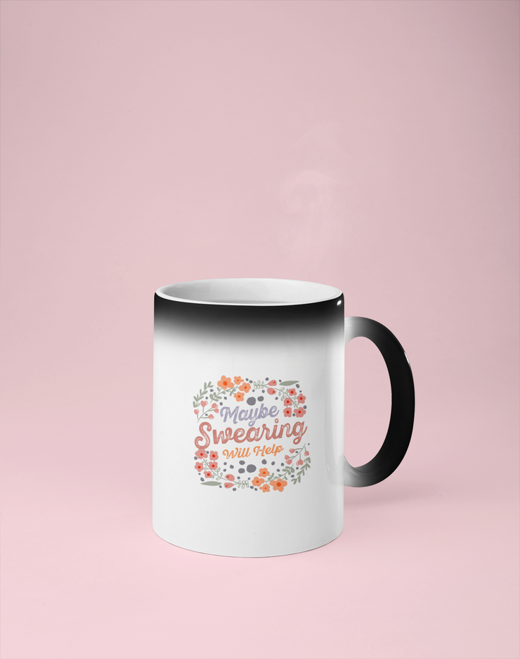 Maybe Swearing Will Hep Color Changing Mug - Reveals Secret Message w/ Hot Water
