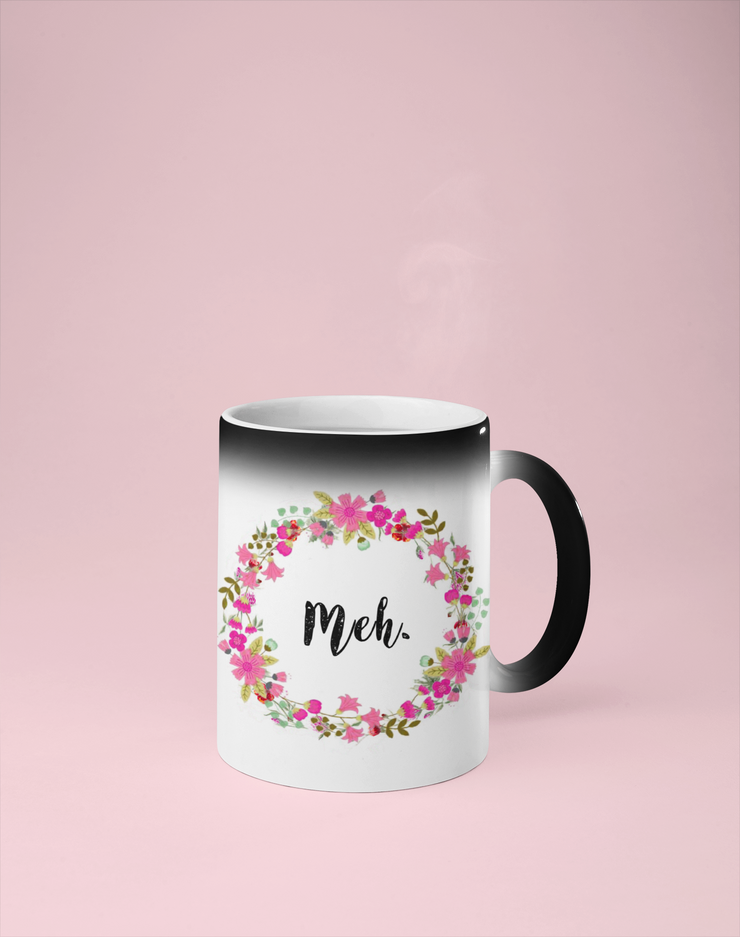 Meh - Color Changing Mug - Reveals Secret Message w/ Hot Water - Floral Delicate and Fancy
