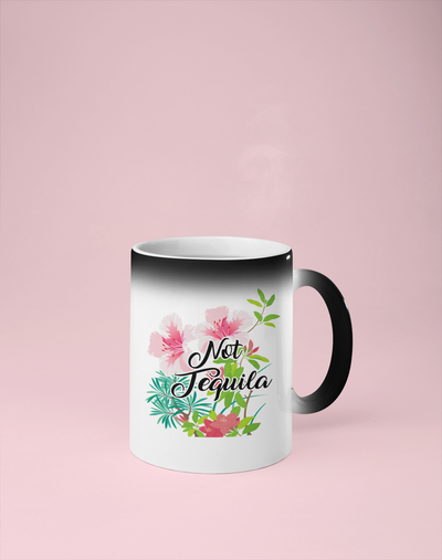 Not Tequila - Color Changing Mug - Reveals Secret Message w/ Hot Water