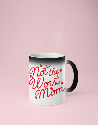 Not the Worst Mom - Color Changing Mug - Reveals Secret Message w/ Hot Water
