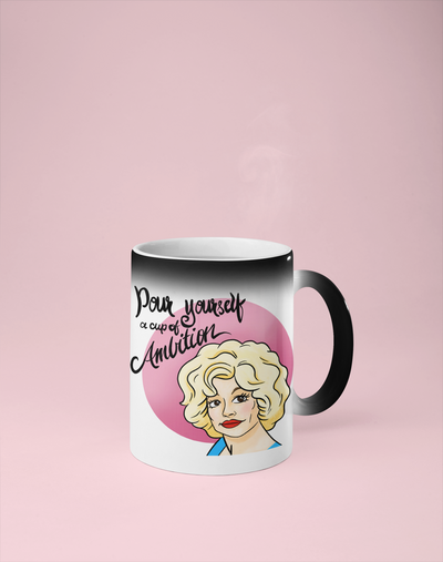 Pour Yourself a Cup of Ambition - Dolly Parton Color Changing Mug - Reveals Secret Message w/ Hot Water