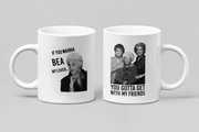 Golden Girls Mug Set of Two - If You Wanna Bea My Lover - You Gotta Get With My Friends