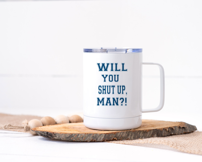 Will You Shut Up, Man? Stainless Steel Travel Mug