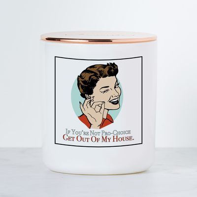 If You're Not Pro-Choice - Luxe Scented Soy Candle