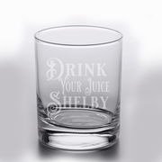 Drink Your Juice Shelby - 10oz Straight-Up Rocks Glass