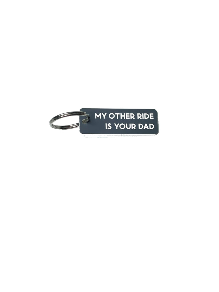My Other Ride is Your Dad - Acrylic Key Tag