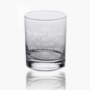 I Like My Whiskey Straight but My Friends Can Go Either Way - 10oz Straight-Up Rocks Glass